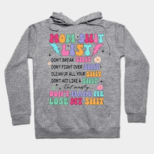 Moms Shit List, Don't Make Me Lose My Shit, Retro Mom, Funny Mom Quotes, Sarcastic Mom Hoodie